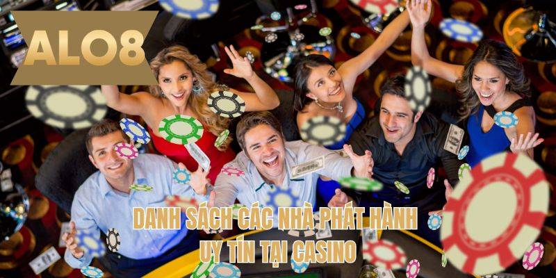 Danh sách các nhà phát hành uy tín tại casino